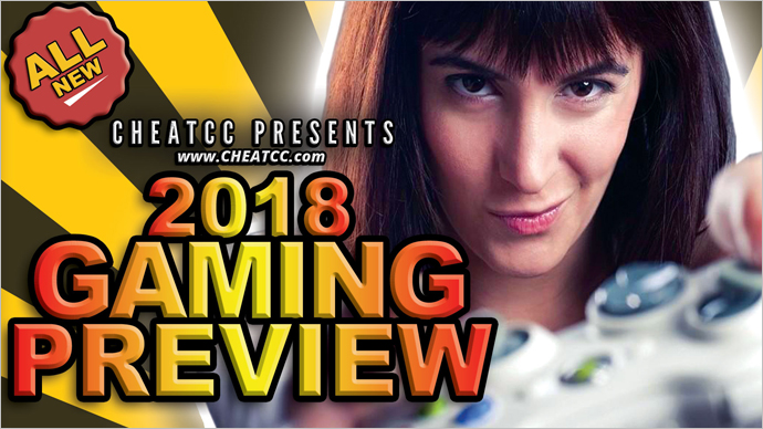 CheatCC's 2018 Gaming Preview
